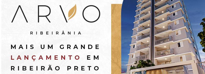 Arvo Ribeirania: mais um grande lançamento em Ribeirão Preto.