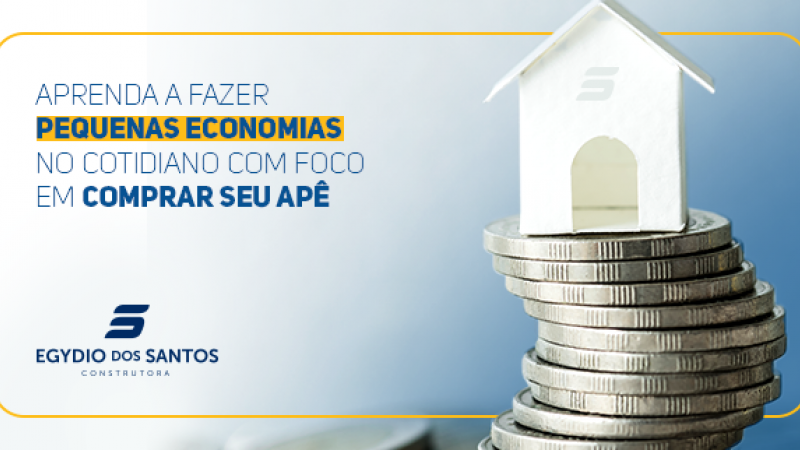 Aprenda a fazer pequenas economias no cotidiano com foco em comprar seu apê Você VAI comprar o seu apartamento, sabia disso? É verdade!