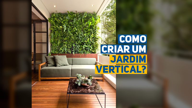 Saiba como incluir o verde em apartamentos e criar o seu jardim vertical!